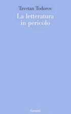 Copertina de Le letteratura in pericolo di Tzvetan Todorov