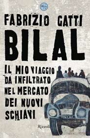 Bilal Il mio viaggio da infiltrato nel mercato dei nuovi schiavi scritto da Fabrizio Gatti