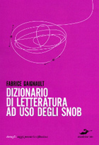 Copertina del libro Dizionario di letteratura a uso degli snob — E (soprattutto) di coloro che non lo sono