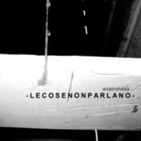 ANATROFOBIA &mdash; L e c o s e n o n p a r l a n o