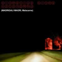 MADRIGALI MAGRI &mdash; Malacarne