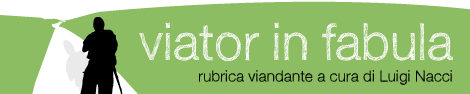 Leggi la rubrica: Viator in fabula