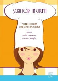 Scrittori in cucina, il libro di cucina degli scrittori moderni.