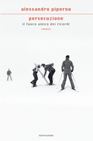 Persecuzione. Il fuoco amico dei ricordi