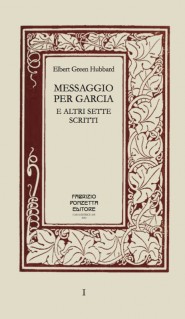 Elbert Green Hubbard "Messaggio per Garcia"