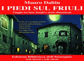 I piedi sul Friuli, di Mauro Daltin
