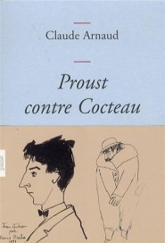 Proust contre Cocteau, Claude Arnaud